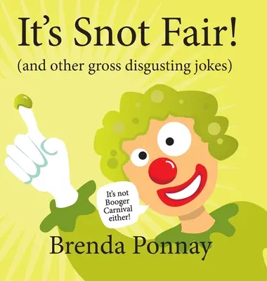 It's Snot Fair!: i inne obrzydliwe żarty - It's Snot Fair!: and other gross & disgusting jokes