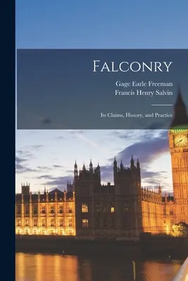 Sokolnictwo: Jego roszczenia, historia i praktyka - Falconry: Its Claims, History, and Practice