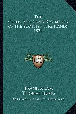 Klany, septy i pułki szkockich wyżyn 1934 - The Clans, Septs and Regiments of the Scottish Highlands 1934