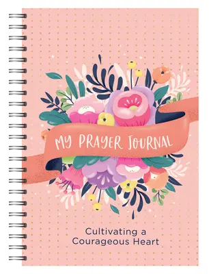 Mój dziennik modlitwy: Kultywowanie odważnego serca - My Prayer Journal: Cultivating a Courageous Heart