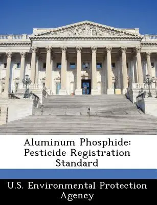 Fosforek glinu: Standard rejestracji pestycydów - Aluminum Phosphide: Pesticide Registration Standard