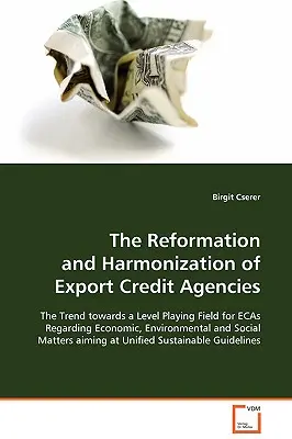 Reformacja i harmonizacja agencji kredytów eksportowych - The Reformation and Harmonization of Export Credit Agencies