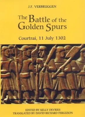 Bitwa pod Złotymi Ostrogami (Courtrai, 11 lipca 1302 r.): Przyczynek do historii wojny wyzwoleńczej we Flandrii w latach 1297-1305 - The Battle of the Golden Spurs (Courtrai, 11 July 1302): A Contribution to the History of Flanders' War of Liberation, 1297-1305