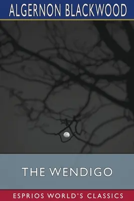 Wendigo (Esprios Classics) - The Wendigo (Esprios Classics)