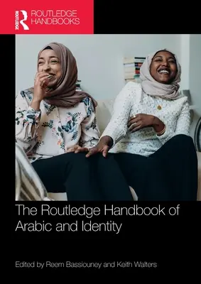 The Routledge Handbook of Arabic and Identity (Podręcznik języka arabskiego i tożsamości) - The Routledge Handbook of Arabic and Identity