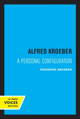 Alfred Kroeber: Konfiguracja osobista - Alfred Kroeber: A Personal Configuration