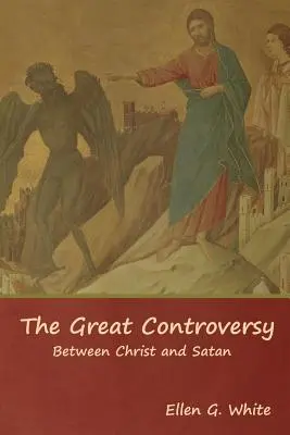 Wielki spór; między Chrystusem a szatanem - The Great Controversy; Between Christ and Satan