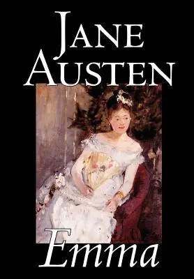 Emma Jane Austen, literatura piękna, klasyka, romans, historyczna, literacka - Emma by Jane Austen, Fiction, Classics, Romance, Historical, Literary