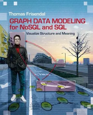 Modelowanie danych graficznych dla NoSQL i SQL: Wizualizacja struktury i znaczenia - Graph Data Modeling for NoSQL and SQL: Visualize Structure and Meaning