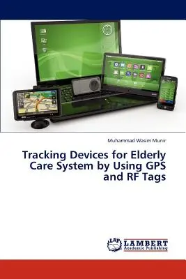 Urządzenia śledzące dla systemu opieki nad osobami starszymi za pomocą tagów GPS i RF - Tracking Devices for Elderly Care System by Using GPS and RF Tags