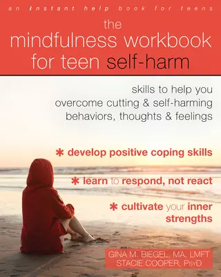 The Mindfulness Workbook for Teen Self-Harm: Umiejętności, które pomogą ci przezwyciężyć cięcia i samookaleczenia, myśli i uczucia - The Mindfulness Workbook for Teen Self-Harm: Skills to Help You Overcome Cutting and Self-Harming Behaviors, Thoughts, and Feelings