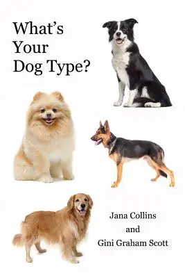 Jaki jest twój typ psa? Nowy system zrozumienia siebie i innych, poprawy relacji i osiągnięcia tego, czego chcesz w życiu - What's Your Dog Type?: A New System for Understanding Yourself and Others, Improving Your Relationships, and Getting What You Want in Life