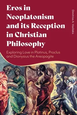 Eros w neoplatonizmie i jego recepcja w filozofii chrześcijańskiej: Odkrywanie miłości u Plotyna, Proklosa i Dionizego Areopagity - Eros in Neoplatonism and its Reception in Christian Philosophy: Exploring Love in Plotinus, Proclus and Dionysius the Areopagite