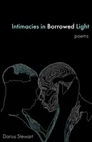 Intymność w pożyczonym świetle: wiersze - Intimacies in Borrowed Light: poems