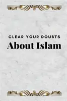 Rozwiej swoje wątpliwości dotyczące islamu - Clear Your Doubts about Islam