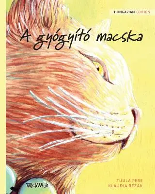 A gygyt macska: Węgierskie wydanie The Healer Cat - A gygyt macska: Hungarian Edition of The Healer Cat