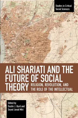 Ali Shariati i przyszłość teorii społecznej: Religia, rewolucja i rola intelektualisty - Ali Shariati and the Future of Social Theory: Religion, Revolution, and the Role of the Intellectual