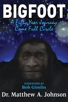 Wielka Stopa: Pięćdziesięcioletnia podróż zatoczyła pełne koło - Bigfoot: A Fifty-Year Journey Come Full Circle