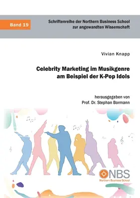 Marketing celebrytów w branży muzycznej na przykładzie K-Pop Idols - Celebrity Marketing im Musikgenre am Beispiel der K-Pop Idols