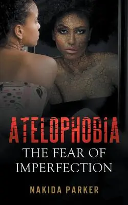 Atelofobia: strach przed niedoskonałością - Atelophobia: The Fear of Imperfection
