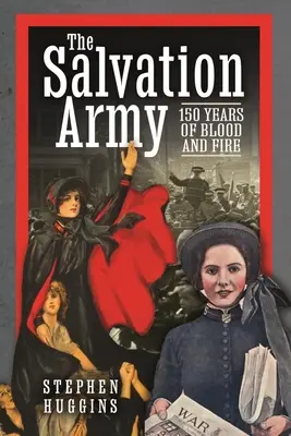 Armia Zbawienia: 150 lat krwi i ognia - The Salvation Army: 150 Years of Blood and Fire