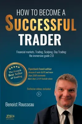 Jak zostać odnoszącym sukcesy traderem: Rynki finansowe, handel, skalpowanie, handel dzienny: wciągający przewodnik 2.0 - francuski bestseller handlu - How to become a successful trader: Financial Markets, Trading, Scalping, Day Trading: the immersive guide 2.0 - The French best seller of trading