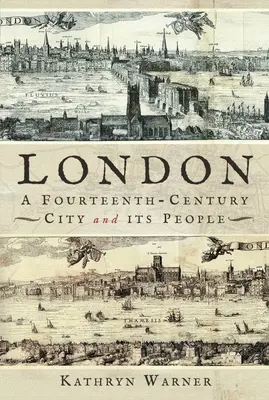 Londyn, czternastowieczne miasto i jego mieszkańcy - London, a Fourteenth-Century City and Its People