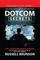 Dotcom Secrets - Podziemny podręcznik rozwoju firmy online za pomocą lejków sprzedażowych - Dotcom Secrets - The Underground Playbook for Growing Your Company Online with Sales Funnels