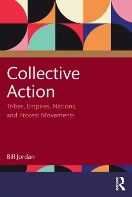 Działanie zbiorowe: Plemiona, imperia, narody i ruchy protestacyjne - Collective Action: Tribes, Empires, Nations, and Protest Movements