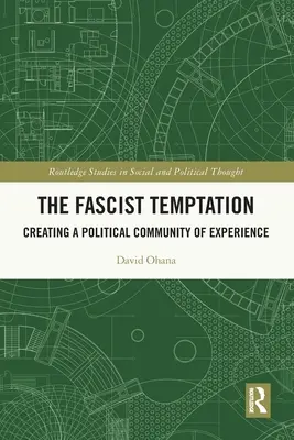 Faszystowska pokusa: Tworzenie politycznej wspólnoty doświadczenia - The Fascist Temptation: Creating a Political Community of Experience