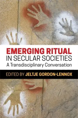 Pojawiające się rytuały w społeczeństwach świeckich: Transdyscyplinarna rozmowa - Emerging Ritual in Secular Societies: A Transdisciplinary Conversation