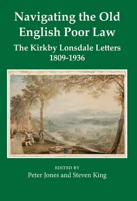 Nawigacja po staroangielskim prawie ubogich: Listy z Kirkby Lonsdale, 1809-1836 - Navigating the Old English Poor Law: The Kirkby Lonsdale Letters, 1809-1836