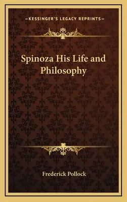 Spinoza: jego życie i filozofia - Spinoza His Life and Philosophy