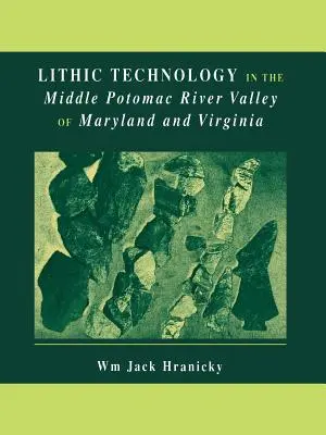 Technologia litowa w dolinie środkowej rzeki Potomac w stanach Maryland i Wirginia - Lithic Technology in the Middle Potomac River Valley of Maryland and Virginia