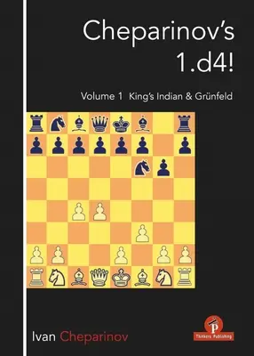 Cheparinov's 1.D4! Tom 1: Indyjski król i Grnfeld - Cheparinov's 1.D4! Volume 1: King's Indian & Grnfeld