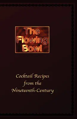 The Flowing Bowl - przepisy na koktajle z XIX wieku - The Flowing Bowl - 19th Century Cocktail Bar Recipes