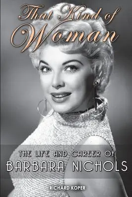 That Kind of Woman: Życie i kariera Barbary Nichols - That Kind of Woman: The Life and Career of Barbara Nichols