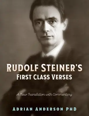 Wersety pierwszej klasy Rudolfa Steinera: Nowe tłumaczenie z komentarzem - Rudolf Steiner's First Class Verses: A New Translation with a Commentary