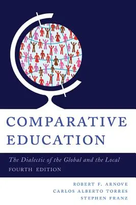 Edukacja porównawcza: Dialektyka globalności i lokalności, wydanie 4 - Comparative Education: The Dialectic of the Global and the Local, 4th Edition
