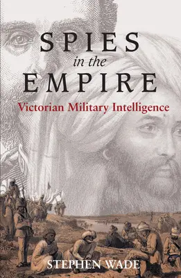 Szpiedzy w imperium: Wiktoriański wywiad wojskowy - Spies in the Empire: Victorian Military Intelligence