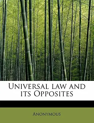 Uniwersalne prawo i jego przeciwieństwa - Universal Law and Its Opposites