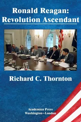 Ronald Reagan: Wznosząca się rewolucja (St. James's Studies in World Affairs) - Ronald Reagan: Revolution Ascendant (St. James's Studies in World Affairs)