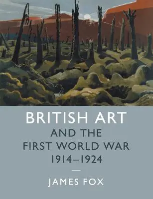 Sztuka brytyjska i pierwsza wojna światowa, 1914-1924 - British Art and the First World War, 1914-1924