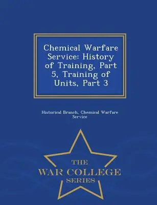 Chemical Warfare Service: Historia szkolenia, część 5, Szkolenie jednostek, część 3 - War College Series - Chemical Warfare Service: History of Training, Part 5, Training of Units, Part 3 - War College Series