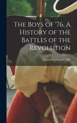 The Boys of '76. Historia bitew rewolucji - The Boys of '76. A History of the Battles of the Revolution