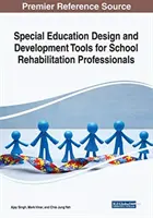 Narzędzia projektowania i rozwoju edukacji specjalnej dla specjalistów rehabilitacji szkolnej - Special Education Design and Development Tools for School Rehabilitation Professionals