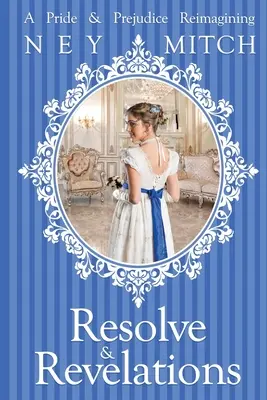 Resolve & Revelations: Duma i uprzedzenie w nowej odsłonie - Resolve & Revelations: A Pride & Prejudice Reimagining