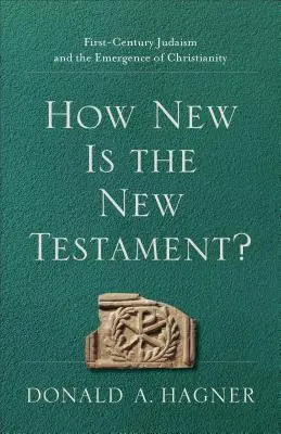 Jak nowy jest Nowy Testament?: judaizm pierwszego wieku i powstanie chrześcijaństwa - How New Is the New Testament?: First-Century Judaism and the Emergence of Christianity
