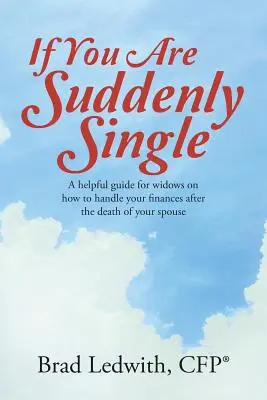 If You Are Suddenly Single: Pomocny przewodnik dla wdów, jak radzić sobie z finansami po śmierci współmałżonka. - If You Are Suddenly Single: A helpful guide for widows on how to handle your finances after the death of your spouse
