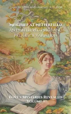 Mischief at Netherfield: Ulepszona wariacja na temat Dumy i uprzedzenia - Mischief at Netherfield: An Embellished Pride and Prejudice Variation